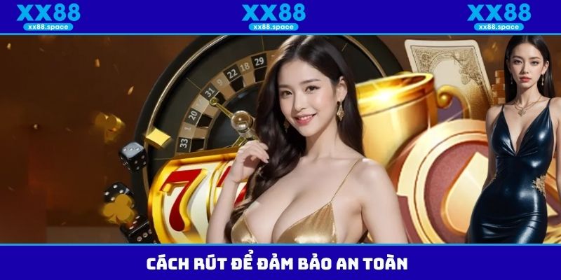 Cách rút để đảm bảo an toàn