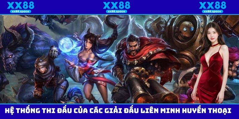 Hệ thống thi đấu của các giải đấu Liên Minh Huyền Thoại