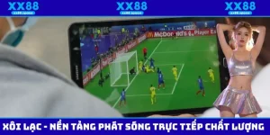 Xôi Lạc - Nền Tảng Phát Sóng Trực Tiếp Bóng Đá Chất Lượng Cao